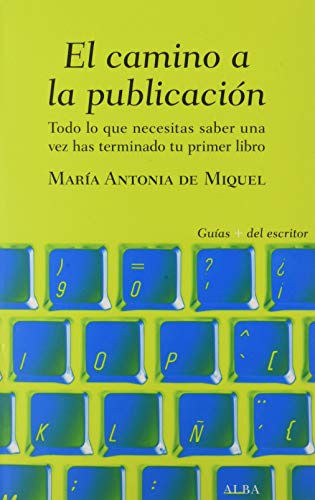 Libro EL CAMINO A LA PUBLICACION: TODO LO QUE NECESITAS SABER UNA VEZ HAS TERMINADO TU PRIMER LIBRO de DE MIQUEL MARIA ANTONIA en Colombia, lingüística