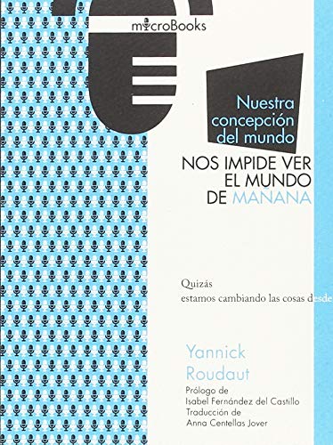 Libro NUESTRA CONCEPCION DEL MUNDO NOS IMPIDE VER EL MUNDO DE MANANA de ROUDAUT YANNICK en Colombia, ensayo