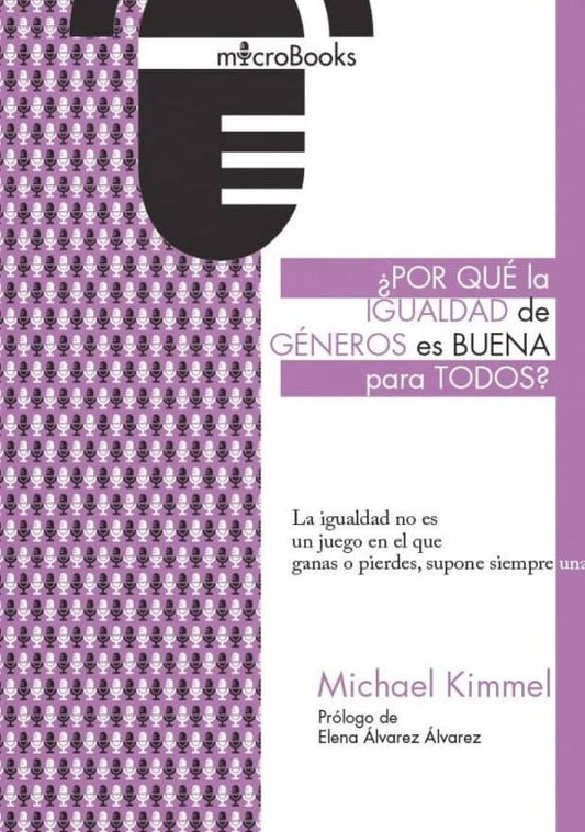 Libro POR QUE LA IGUALDAD DE GENEROS ES BUENA PARA TODOS? de KIMMEL MICHAEL S. en Colombia, estudios de genero