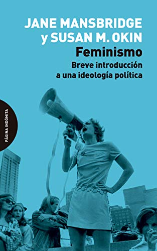 Libro FEMINISMO BREVE INTRODUCCION A UNA IDEOLOGIA POLITICA de MANSBRIDGE JANE Y OKIN SUSAN M en Colombia, estudios de genero