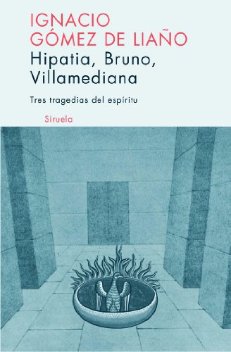 Libro HIPATIA BRUNO VILLAMEDIANA TRES TRAGEDIAS DEL ESPIRITU de GOMEZ DE LIAÑO IGNACIO en Colombia, biografia