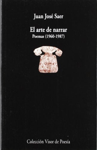 Libro EL ARTE DE NARRAR POEMAS 1960 1987 de SAER JUAN JOSE en Colombia, poesia
