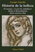 Libro HISTORIA DE LA BELLEZA EL CUERPO Y EL ARTE DE EMBELLECER DESDE EL RENACIMIENTO HASTA NUESTROS DIAS de VIGARELLO GEORGES en Colombia, historia