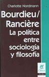 Libro BOURDIEAU/RANCIERE LA POLITICA ENTRE SOCIOLOGIA Y FILOSOFIA de NORDMAN CHARLOTTE en Colombia, sociologia