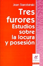 Libro TRES FURORES ESTUDIOS SOBRE LA LOCURA Y POSECION de STAROBINSKI JEAN en Colombia, filosofia
