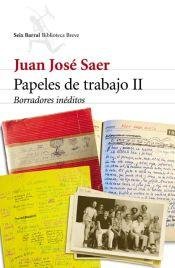 Libro PAPELES DE TRABAJO II BORRADORES INEDITOS de SAER JUAN JOSE en Colombia, literatura