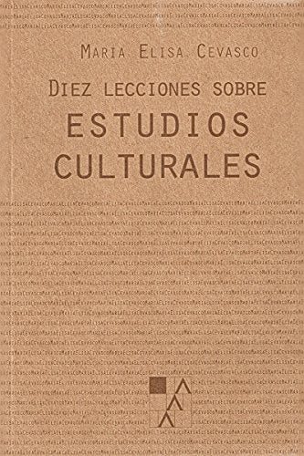 Libro DIEZ LECCIONES SOBRE ESTUDIOS CULTURALES de CEVASCO MARIA ELISA en Colombia, ensayo