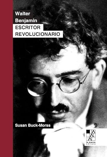 Libro WALTER BENJAMIN ESCRITOR REVOLUCIONARIO de BUCK-MORS SUSAN en Colombia, estetica