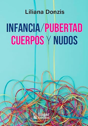 Libro INFANCIAS, PUBERTAD, CUERPOS Y NUDOS de DONZIS LILIANA en Colombia, pedagogia