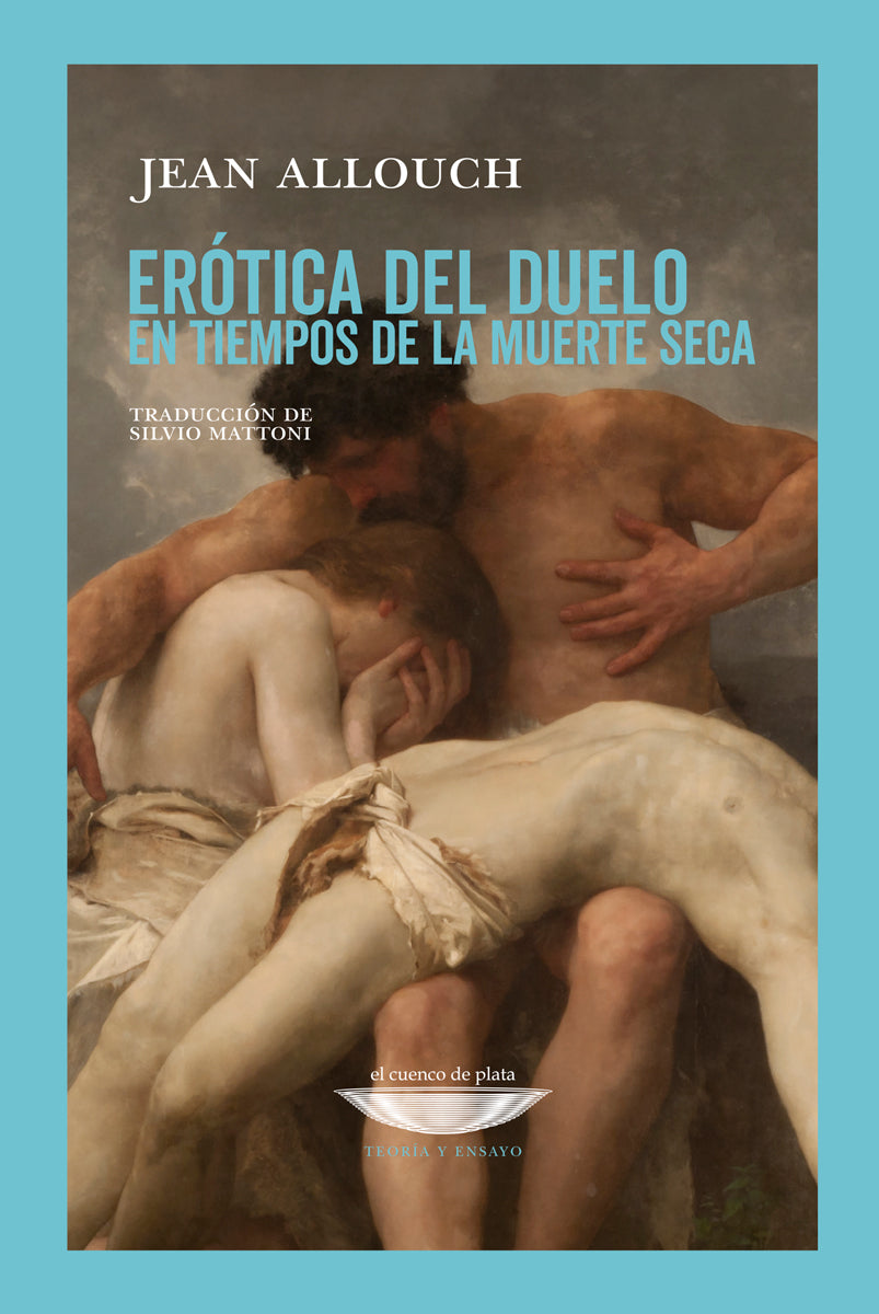 Erotica Del Duelo En Tiempos De La Muerte Seca - Allouch Jean - El Cuenco De Plata