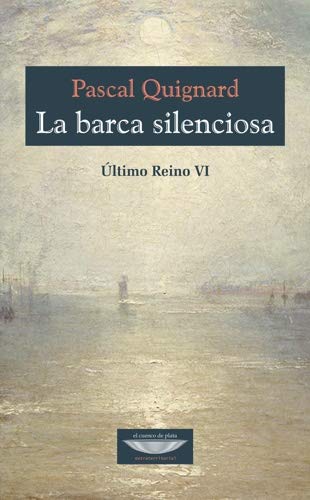 Libro LA BARCA SILENCIOSA ULTIMO REINO VI de QUIGNARD PASCAL en Colombia, literatura