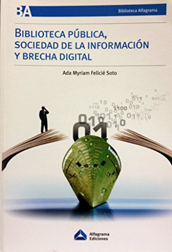 Libro BIBLIOTECA PUBLICA SOCIEDAD DE LA INFOR de FELICIE SOTO ADA MYRIAM en Colombia, bibliotecologia