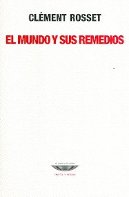 Libro EL MUNDO Y SUS REMEDIOS de ROSSET CLEMENT en Colombia, filosofia