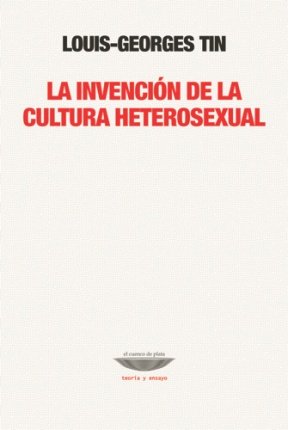 Libro La Invencion De La Cultura Heterosexual