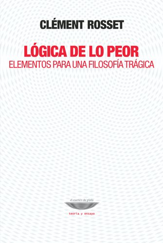 Libro LOGICA DE LO PEOR ELEMENTOS PARA UNA FILOSOFIA TRAGICA de ROSSET CLEMENT en Colombia, filosofia