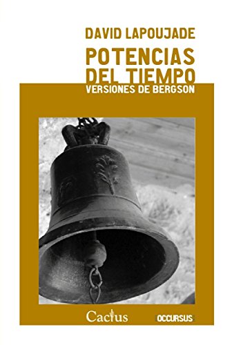 Libro POTENCIAS DEL TIEMPO VERSIONES DE BERGS de LAPOUJADE DAVID en Colombia, filosofia