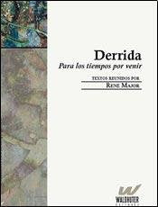 Libro DERRIDA PARA LOS TIEMPOS POR VENIR de RENE MAJOR en Colombia, filosofia