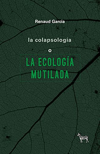 Libro La Colapsologia, La Ecologia Mutilada