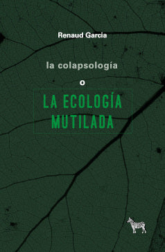 Libro La Colapsologia, La Ecologia Mutilada