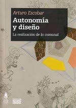 Libro AUTONOMIA Y DISENO LA REALIZACION DE LO COMUNAL de ESCOBAR ARTURO en Colombia, sociologia