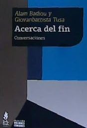 Libro ACERCA DEL FIN de BADIOU ALAIN- TUSA G. en Colombia, sociologia