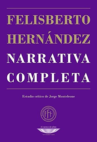 Libro NARRATIVA COMPLETA FELISBERTO HERNANDEZ de HERNANDEZ FELISBERTO en Colombia, literatura