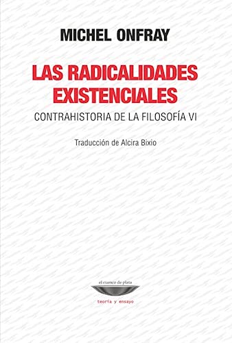 Libro LAS RADICALIDADES EXISTENCIALES CONTRAHISTORIA DE LA FILOSOFIA VI de ONFRAY MICHEL en Colombia, filosofia