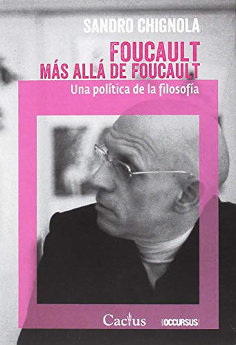 Libro FOUCAULT MAS ALLA DE FOUCAULT UNA POLITICA DE LA FILOSOFIA de CHIGNOLA SANDRO en Colombia, filosofia
