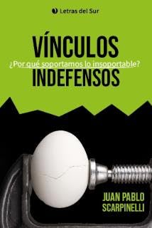 Libro Vinculos Indefensos ¿ Por Que Soportamos