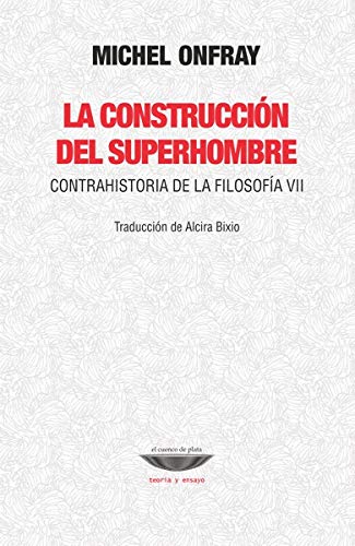 Libro LA CONSTRUCCION DEL SUPERHOMBRE CONTRAHISTORIA DE LA FILOSOFIA VII de ONFRAY MICHEL en Colombia, filosofia