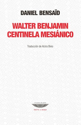 Libro Walter Benjamin Centinela Mesianico