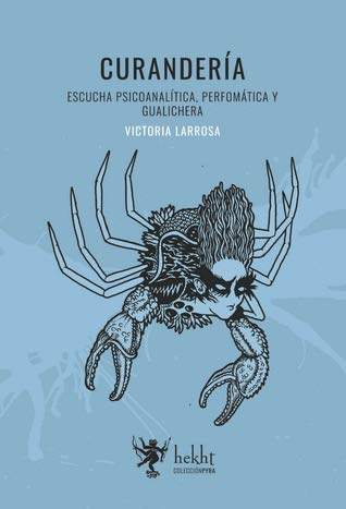 Libro CURANDERIA ESCUCHA CLINICA PERFOMATICA Y GUALICHERA de LARROSA VICTORIA en Colombia, antropologia
