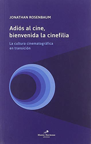 Libro Adios Al Cine, Bienvenida La Cinefilia