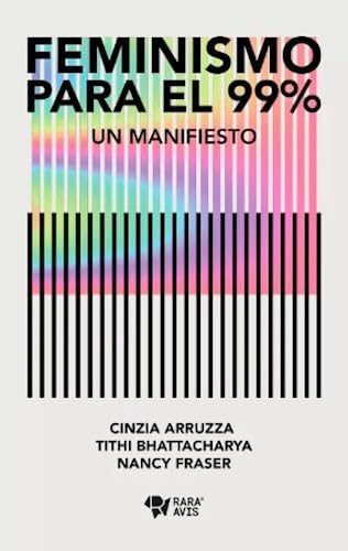 Libro FEMINISMO PARA EL 99% UN MANIFIESTO de CINZIA ARUZZA / TITHI BHATTACH en Colombia, estudios de genero