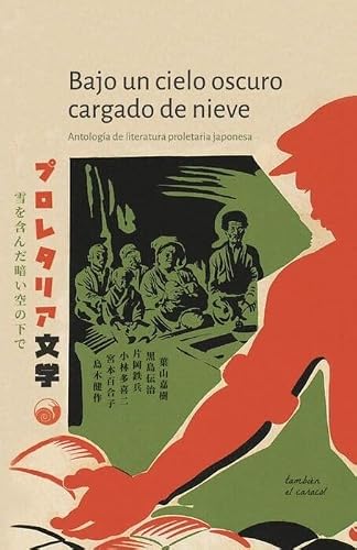 Libro BAJO UN CIELO OSCURO CARGADO DE NIEVE ANTOLOGIA DE LITERATURA PROLETARIA JAPONESA de VARIOS en Colombia, literatura
