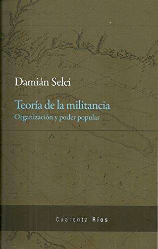 Libro TEORIA DE LA MILITANCIA de SELCI DAMIAN en Colombia, politica