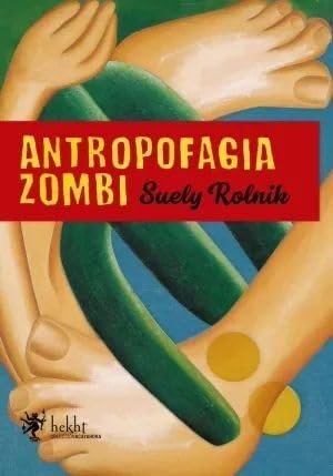 Libro ANTROPOFAGIA ZOMBI de ROLNIK SUELY en Colombia, politica