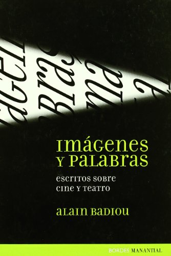 Libro IMAGENES Y PALABRAS ESCRITOS SOBRE CINE Y TEATRO de ALAIN BADIOU en Colombia, cine
