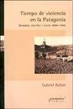 Libro TIEMPO DE VIOLENCIA EN LA PATAGONIA BANDIDOS POLICIAS Y JUECES de RAFART GABRIEL en Colombia, politica