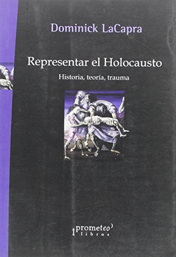Libro REPRESENTAR EL HOLOCAUSTO de DOMINICK LA CAPRA en Colombia, filosofia