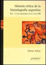 Libro HISTORIA CRITICA DE LA HISTORIOGRAFIA ARGENTINA VOL 1 de ACHA OMAR en Colombia, historia