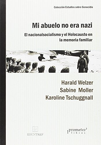 Libro MI ABUELO NO ERA NAZI EL NACIONALISMO Y EL HOLOCAUSTO EN LA MEMORIA FAMILIAR de WELZER HARALD / MOLLER SABINE en Colombia, historia