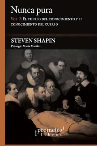Libro NUNCA PURA VOL 2 EL CUERPO DEL CONOCIMIENTO Y EL CONOCIEMIENTO DEL CUERPO de SHAPIN STEVEN en Colombia, ciencia