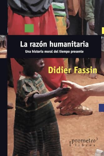 Libro La Razon Humanitaria Una Historia Del Ti