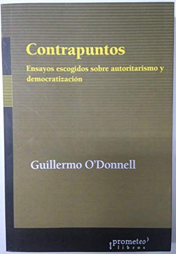 Libro CONTRAPUNTOS ENSAYOS ESCOGIDOS SOBRE AUTORITARISMO Y DEMOCRATIZACION de GUILLERMO ODONNELL en Colombia, politica