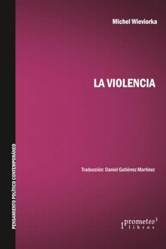 Libro LA VIOLENCIA de WIEVIORKA MICHEL en Colombia, sociologia