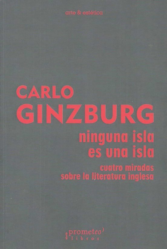 Libro NINGUNA ISLA ES UNA ISLA CUATRO MIRADAS SOBRE LA LITERATURA INGLESA de GINZBURG CARLO en Colombia, ensayo