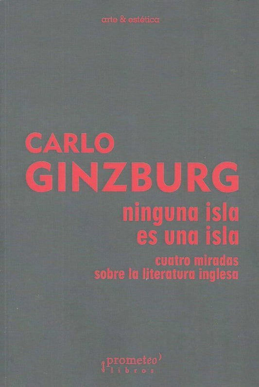 Libro NINGUNA ISLA ES UNA ISLA CUATRO MIRADAS SOBRE LA LITERATURA INGLESA de GINZBURG CARLO en Colombia, ensayo