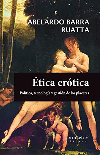 Libro Etica Erotica, Politica Tecnologia Y Ges
