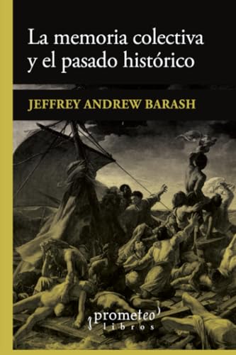 Libro LA MEMORIA COLECTIVA Y EL PASDADO HISTORICO de BARASH JEFFREY JEFFREY en Colombia, historia